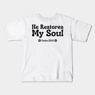 He Restores My Soul Kids T-Shirt